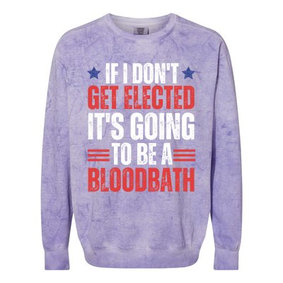 If I DonT Get Elected ItS Going To Be A Bloodbath Trump Colorblast Crewneck Sweatshirt