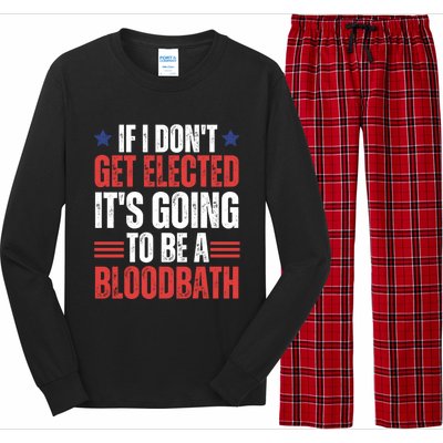 If I DonT Get Elected ItS Going To Be A Bloodbath Trump Long Sleeve Pajama Set