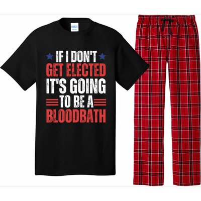 If I DonT Get Elected ItS Going To Be A Bloodbath Trump Pajama Set