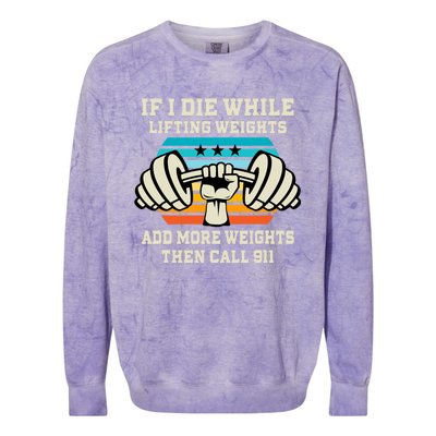 If I Die While Lifting Weights - Funny Workout & Gym Gift Colorblast Crewneck Sweatshirt