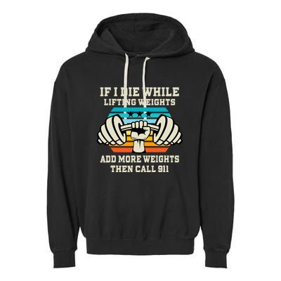 If I Die While Lifting Weights - Funny Workout & Gym Gift Garment-Dyed Fleece Hoodie