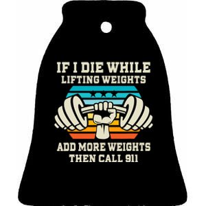 If I Die While Lifting Weights - Funny Workout & Gym Gift Ceramic Bell Ornament