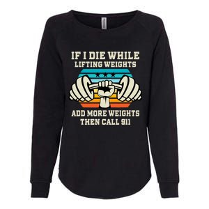 If I Die While Lifting Weights - Funny Workout & Gym Gift Womens California Wash Sweatshirt