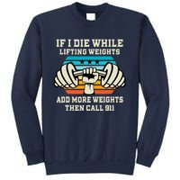 If I Die While Lifting Weights - Funny Workout & Gym Gift Sweatshirt