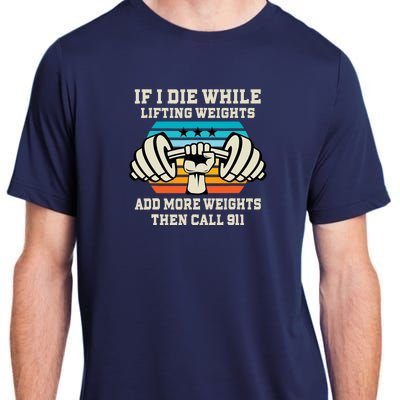 If I Die While Lifting Weights - Funny Workout & Gym Gift Adult ChromaSoft Performance T-Shirt