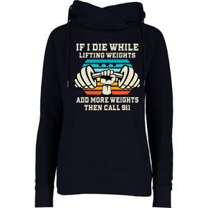 If I Die While Lifting Weights - Funny Workout & Gym Gift Womens Funnel Neck Pullover Hood