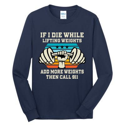 If I Die While Lifting Weights - Funny Workout & Gym Gift Tall Long Sleeve T-Shirt