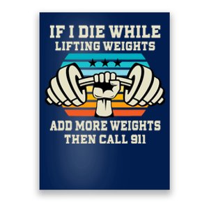 If I Die While Lifting Weights - Funny Workout & Gym Gift Poster