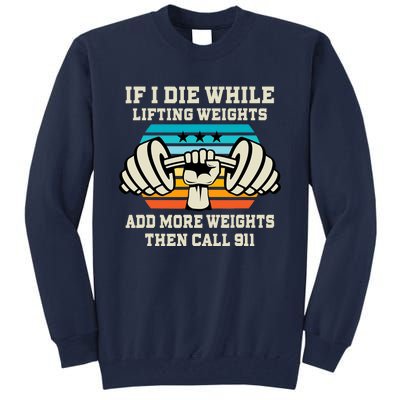 If I Die While Lifting Weights - Funny Workout & Gym Gift Tall Sweatshirt