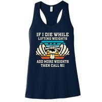 If I Die While Lifting Weights - Funny Workout & Gym Gift Women's Racerback Tank