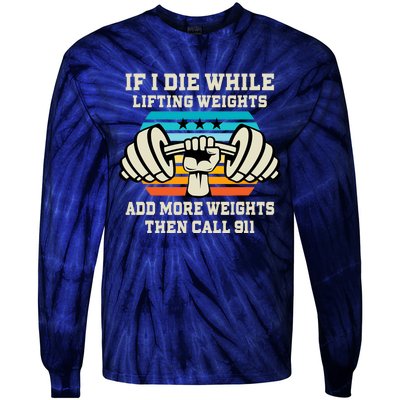 If I Die While Lifting Weights - Funny Workout & Gym Gift Tie-Dye Long Sleeve Shirt