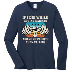 If I Die While Lifting Weights - Funny Workout & Gym Gift Ladies Long Sleeve Shirt