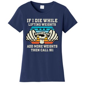 If I Die While Lifting Weights - Funny Workout & Gym Gift Women's T-Shirt