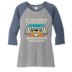 If I Die While Lifting Weights - Funny Workout & Gym Gift Women's Tri-Blend 3/4-Sleeve Raglan Shirt