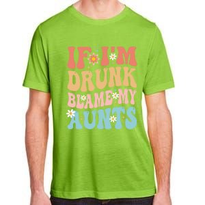 If Im Drunk Blame My Aunts Funny Nieces Nephew Retro Great Gift Adult ChromaSoft Performance T-Shirt