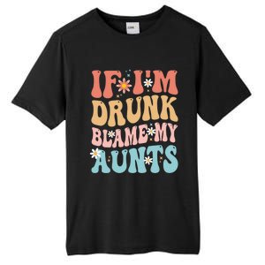 If Im Drunk Blame My Aunts Funny Nieces Nephew Retro Great Gift Tall Fusion ChromaSoft Performance T-Shirt