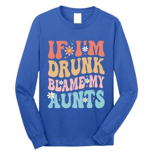 If Im Drunk Blame My Aunts Funny Nieces Nephew Retro Great Gift Long Sleeve Shirt