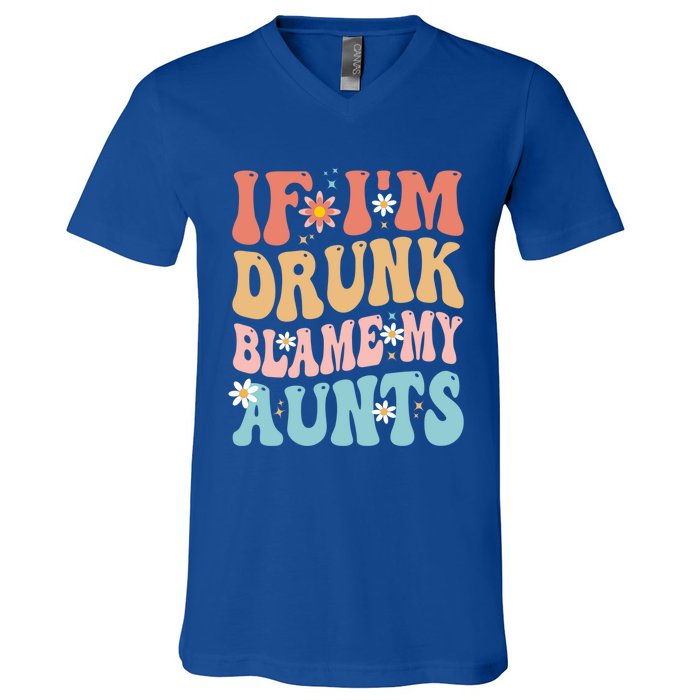 If Im Drunk Blame My Aunts Funny Nieces Nephew Retro Great Gift V-Neck T-Shirt