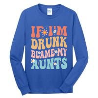 If Im Drunk Blame My Aunts Funny Nieces Nephew Retro Great Gift Tall Long Sleeve T-Shirt