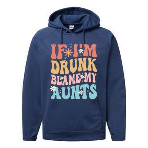 If Im Drunk Blame My Aunts Funny Nieces Nephew Retro Great Gift Performance Fleece Hoodie