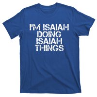 I'm Isaiah Doing Isaiah Things Funny Birthday Name Gift Idea Great Gift T-Shirt