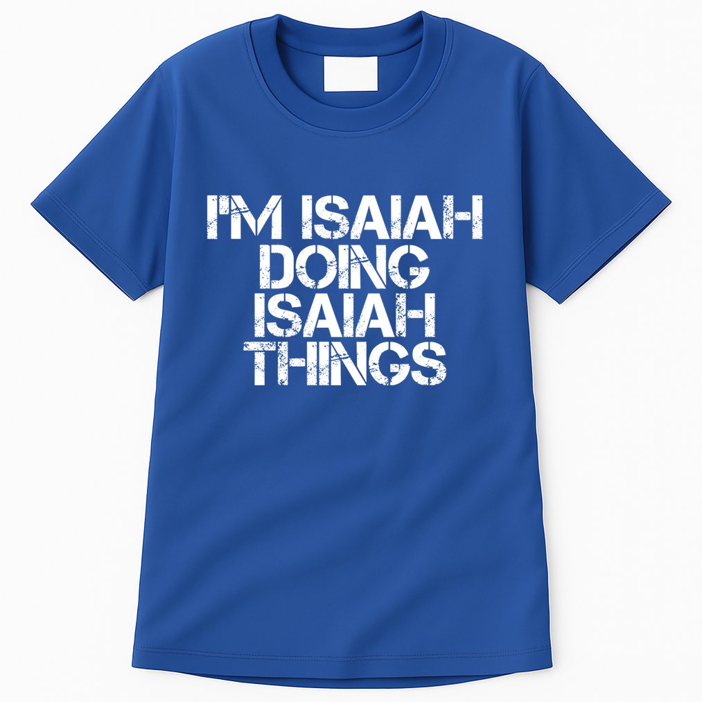 I'm Isaiah Doing Isaiah Things Funny Birthday Name Gift Idea Great Gift Tall T-Shirt