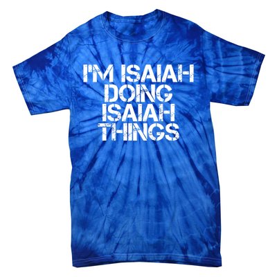 I'm Isaiah Doing Isaiah Things Funny Birthday Name Gift Idea Great Gift Tie-Dye T-Shirt