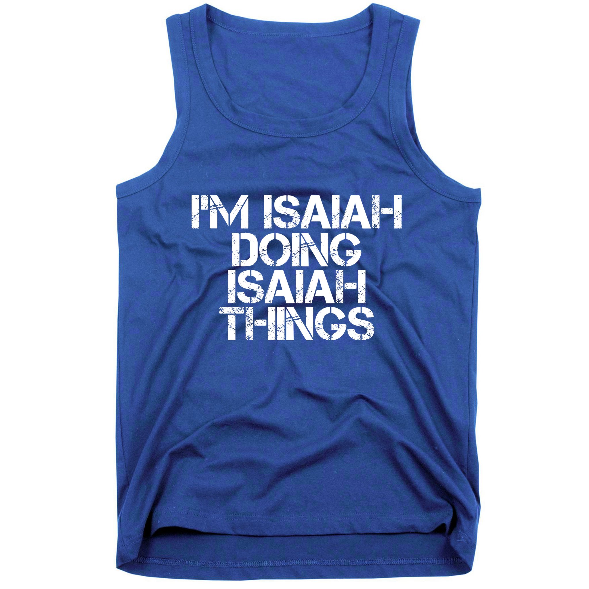 I'm Isaiah Doing Isaiah Things Funny Birthday Name Gift Idea Great Gift Tank Top