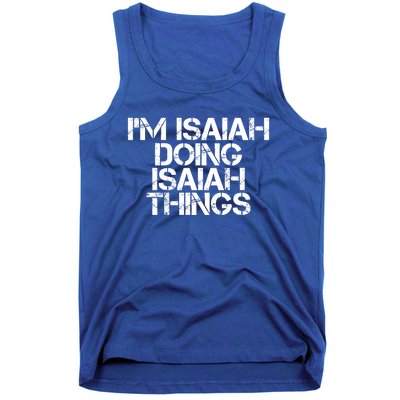 I'm Isaiah Doing Isaiah Things Funny Birthday Name Gift Idea Great Gift Tank Top