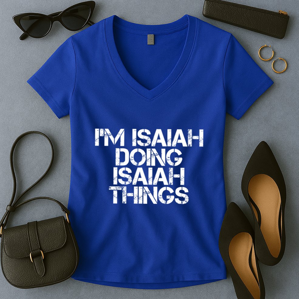 I'm Isaiah Doing Isaiah Things Funny Birthday Name Gift Idea Great Gift Women's V-Neck T-Shirt