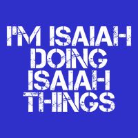 I'm Isaiah Doing Isaiah Things Funny Birthday Name Gift Idea Great Gift Kids T-Shirt