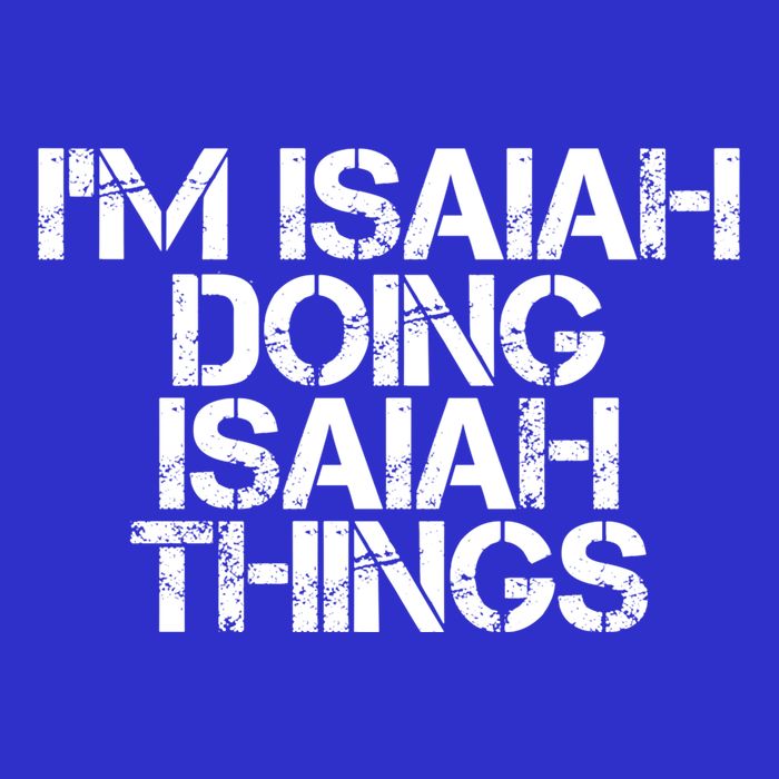 I'm Isaiah Doing Isaiah Things Funny Birthday Name Gift Idea Great Gift Kids T-Shirt