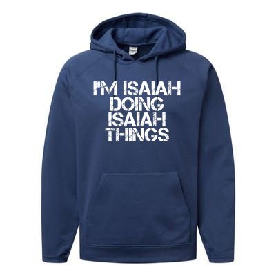 I'm Isaiah Doing Isaiah Things Funny Birthday Name Gift Idea Great Gift Performance Fleece Hoodie