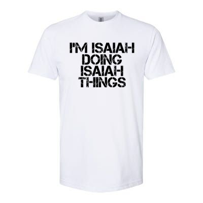 I'm Isaiah Doing Isaiah Things Funny Birthday Name Gift Idea Great Gift Softstyle CVC T-Shirt