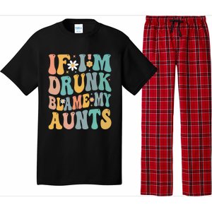 If Im Drunk Blame My Aunts Funny Retro Nephews Nieces Gift Pajama Set