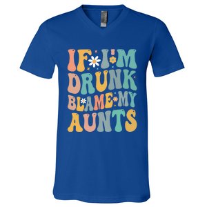 If Im Drunk Blame My Aunts Funny Retro Nephews Nieces Gift V-Neck T-Shirt