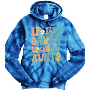 If Im Drunk Blame My Aunts Funny Retro Nephews Nieces Gift Tie Dye Hoodie