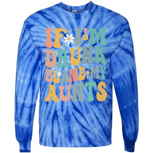 If Im Drunk Blame My Aunts Funny Retro Nephews Nieces Gift Tie-Dye Long Sleeve Shirt