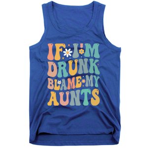 If Im Drunk Blame My Aunts Funny Retro Nephews Nieces Gift Tank Top