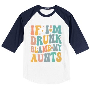 If Im Drunk Blame My Aunts Funny Retro Nephews Nieces Gift Baseball Sleeve Shirt