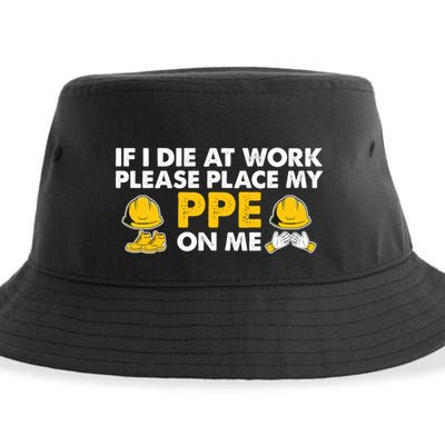 If I Die At Work Please Place My Ppe On Me Funny Electrician Great Gift Sustainable Bucket Hat