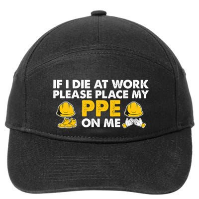 If I Die At Work Please Place My Ppe On Me Funny Electrician Great Gift 7-Panel Snapback Hat