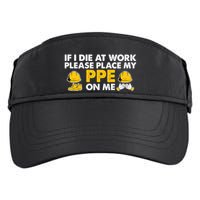 If I Die At Work Please Place My Ppe On Me Funny Electrician Great Gift Adult Drive Performance Visor