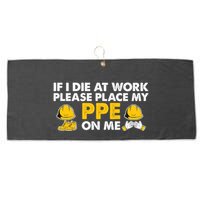 If I Die At Work Please Place My Ppe On Me Funny Electrician Great Gift Large Microfiber Waffle Golf Towel