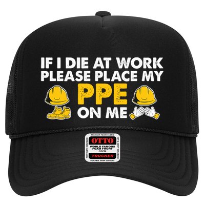 If I Die At Work Please Place My Ppe On Me Funny Electrician Great Gift Trucker Hat
