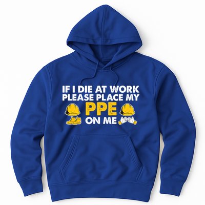 If I Die At Work Please Place My Ppe On Me Funny Electrician Great Gift Hoodie