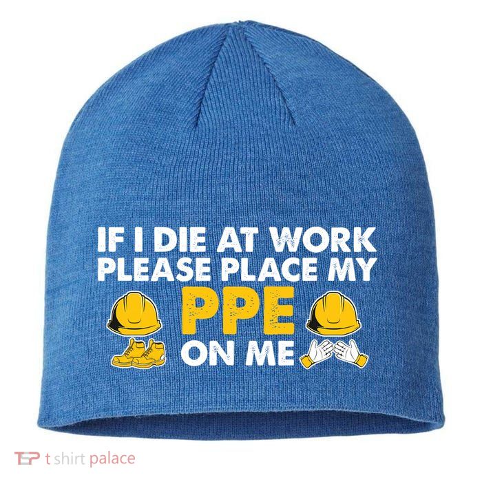 If I Die At Work Please Place My Ppe On Me Funny Electrician Great Gift Sustainable Beanie