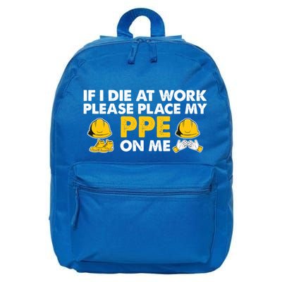 If I Die At Work Please Place My Ppe On Me Funny Electrician Great Gift 16 in Basic Backpack