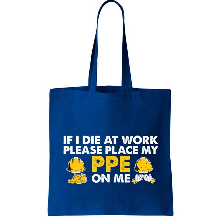 If I Die At Work Please Place My Ppe On Me Funny Electrician Great Gift Bag