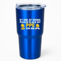 If I Die At Work Please Place My Ppe On Me Funny Electrician Great Gift Tumbler